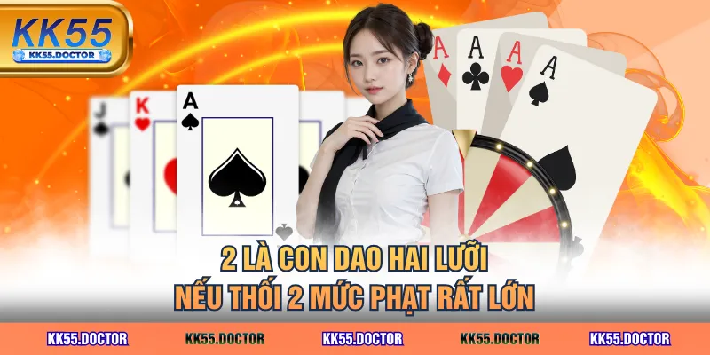 2 là con dao hai lưỡi, nếu thối 2 mức phạt rất lớn