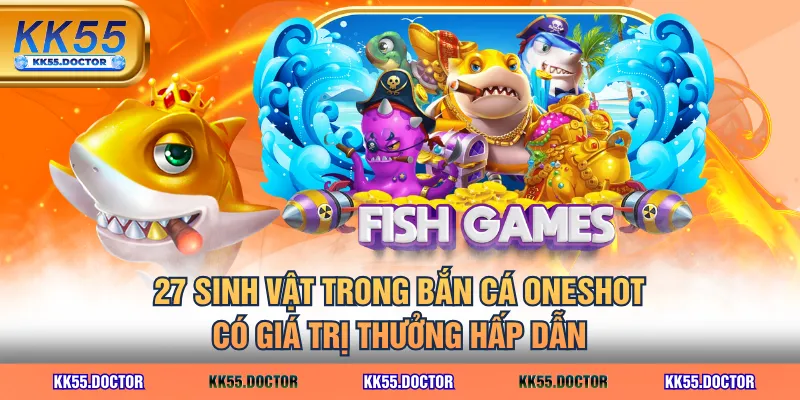 27 sinh vật trong Bắn Cá Oneshot có giá trị thưởng hấp dẫn