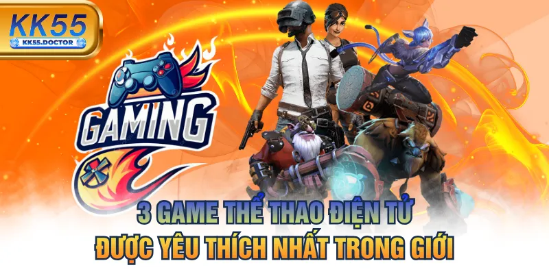 3 Game Thể Thao Điện Tử Được Yêu Thích Nhất Trong Giới