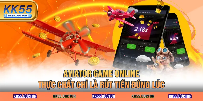 Aviator Game Online thực chất chỉ là rút tiền đúng lúc