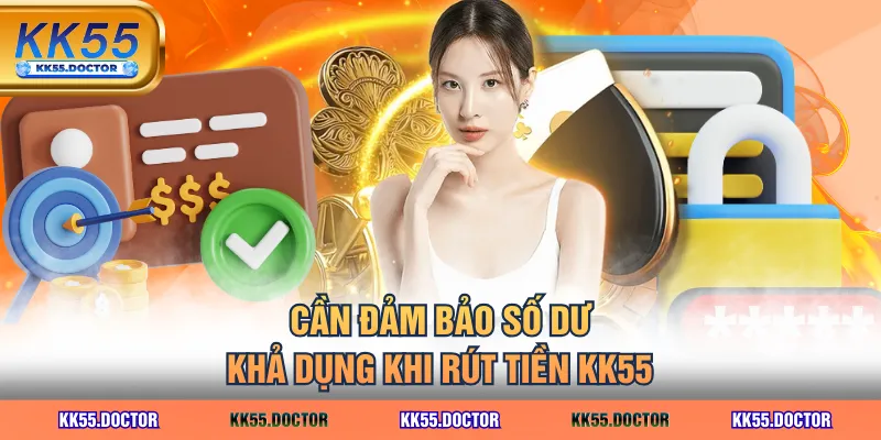 Cần đảm bảo số dư khả dụng khi rút tiền KK55