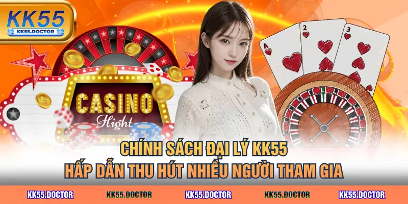 Chính sách đại lý KK55 hấp dẫn thu hút nhiều người tham gia