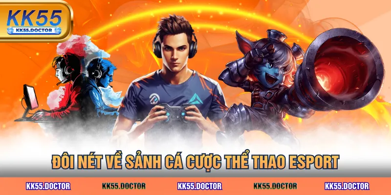 Đôi nét về sảnh cá cược thể thao Esport