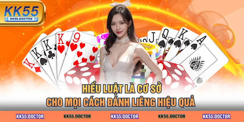 Hiểu luật là cơ sở cho mọi cách đánh Liêng hiệu quả 