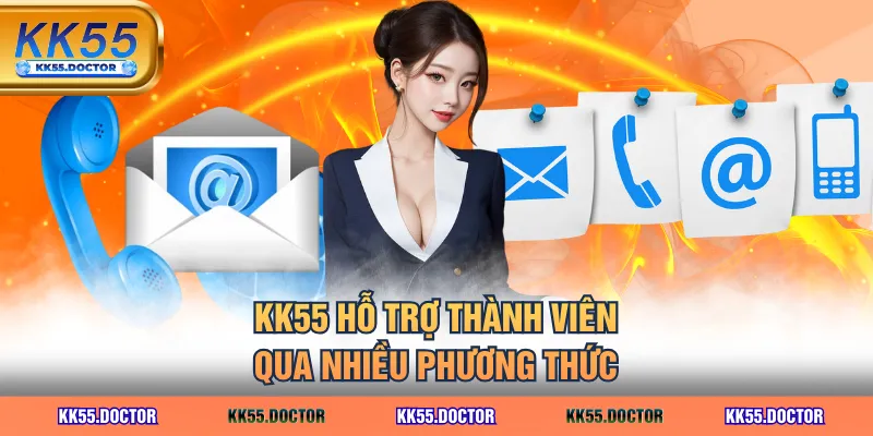 Liên Hệ 1 KK55 hỗ trợ thành viên qua nhiều phương thức