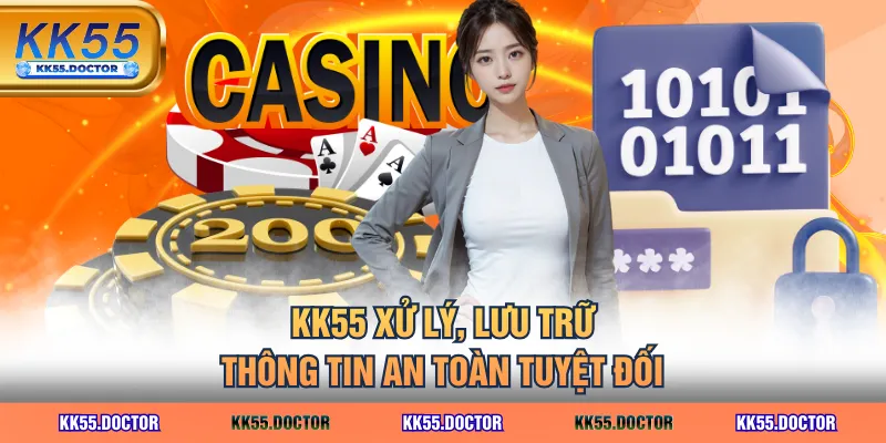 KK55 xử lý, lưu trữ thông tin an toàn tuyệt đối