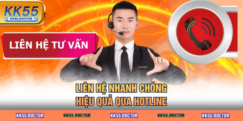 Liên hệ nhanh chóng, hiệu quả qua Hotline