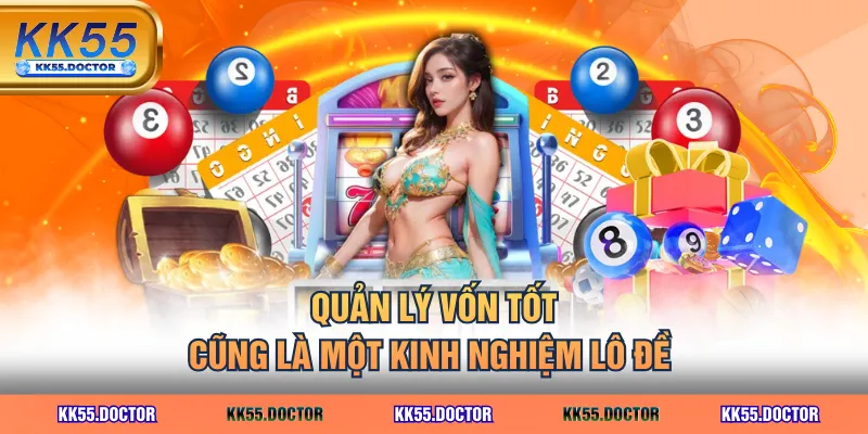 Quản lý vốn tốt cũng là một kinh nghiệm lô đề 