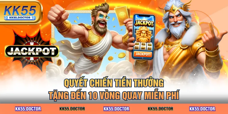 Quyết Chiến Tiền Thưởng tặng đến 10 vòng quay miễn phí