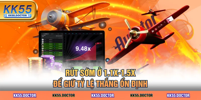 Rút sớm ở 1.1x-1.5x để giữ tỷ lệ thắng ổn định