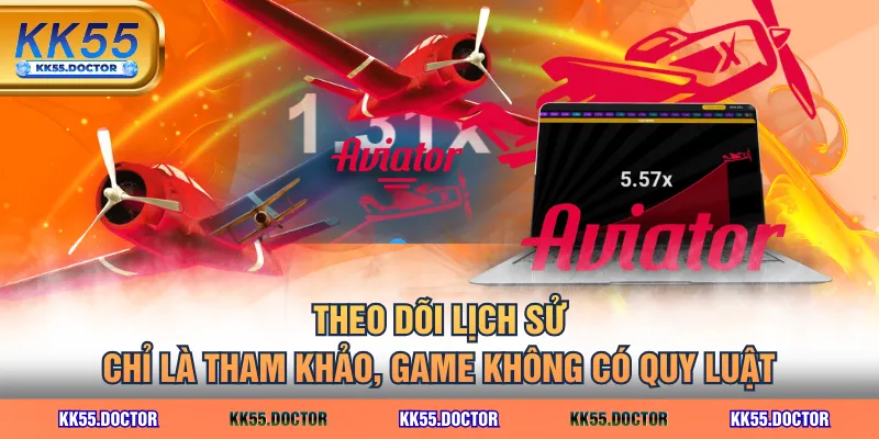 Theo dõi lịch sử chỉ là tham khảo, game không có quy luật