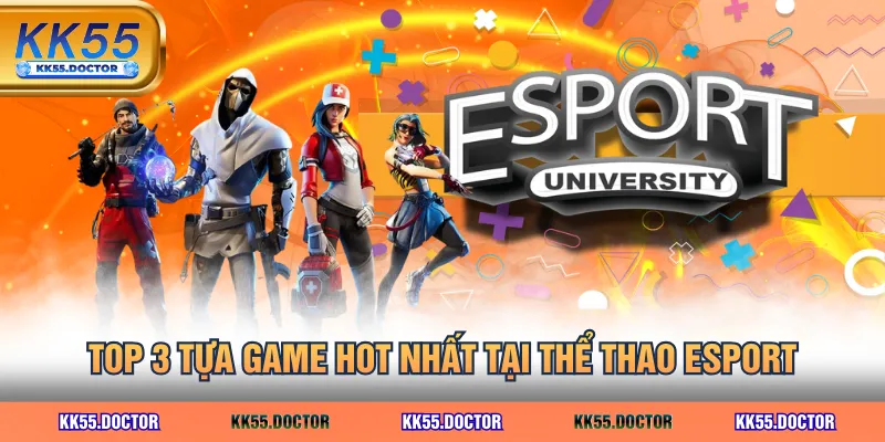 TOP 3 tựa game hot nhất tại thể thao Esport